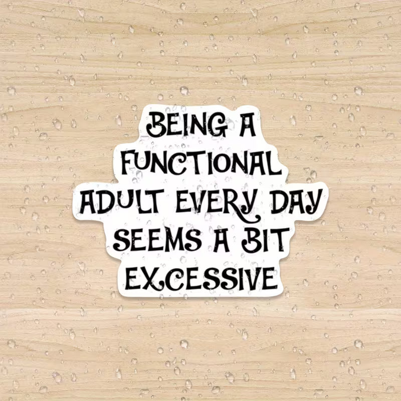 A Bit Excessive Vinyl Sticker