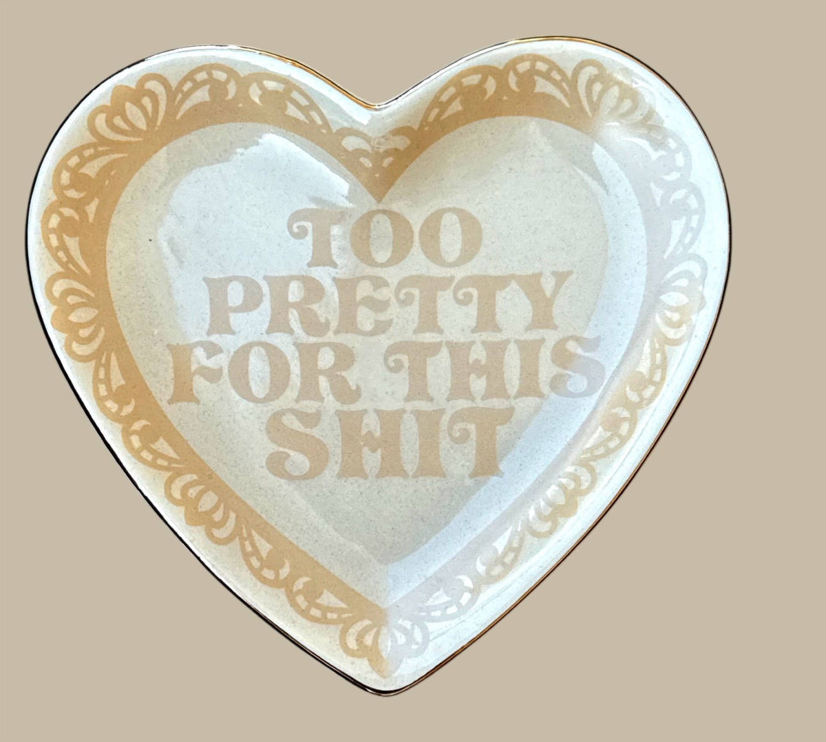 Too Pretty For This Shit Lace Heart Ceramic Trinket Dish