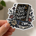 Just One More Chapter Sticker | Book Lover Vinyl Sticker | Reader Aesthetic Decal | Cute Bookish Sticker for Kindle, Laptop, Water Bottle
