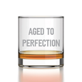 “Aged To Perfection” - Quote - Etched Rocks Glass - 11 oz