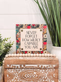 Never Forget How Wildly Capable You Are Sign | Inspirational Engraved Wood Sign | Handmade Floral Shelf Sitter | Positive Desk Decor Gift