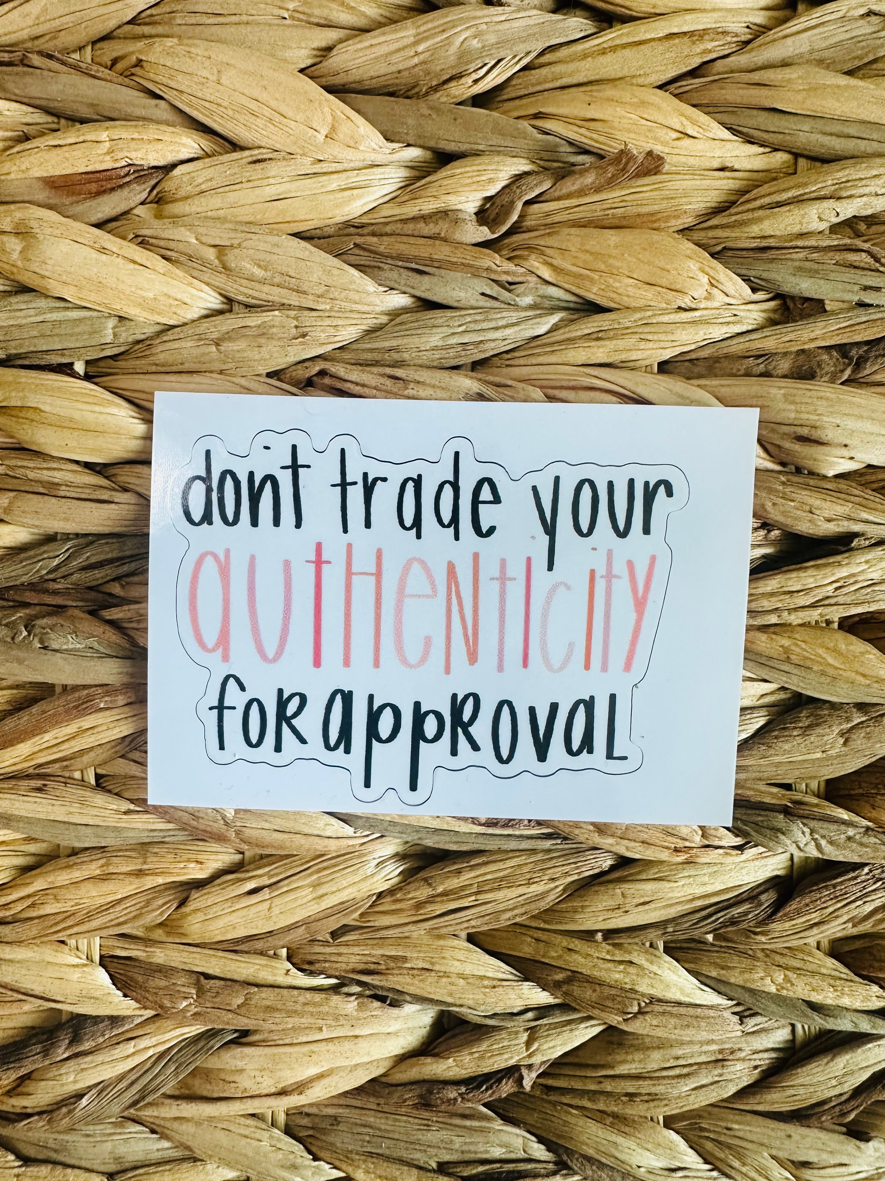 Authenticity Sticker | Motivational Quote Sticker | Laptop Water Bottle Decal | Don’t Trade Your Authenticity | Inspirational Gift