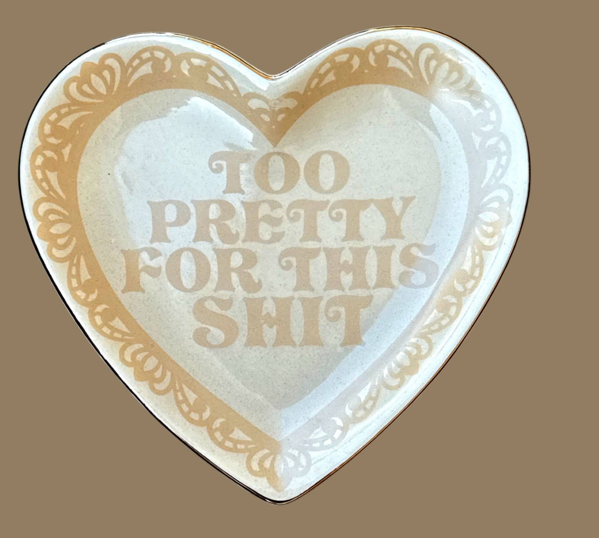 Too Pretty For This Shit Lace Heart Ceramic Trinket Dish