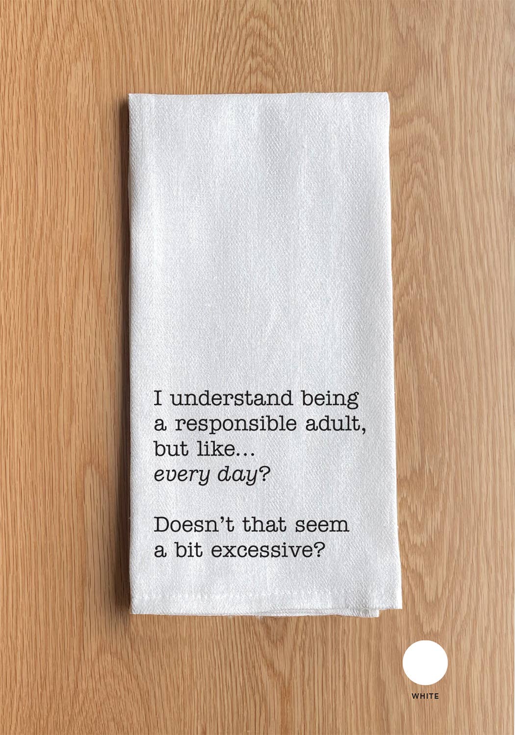I understand being a responsible adult ... Kitchen Towel