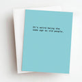 Same Age As Old People Funny Birthday Greeting Card