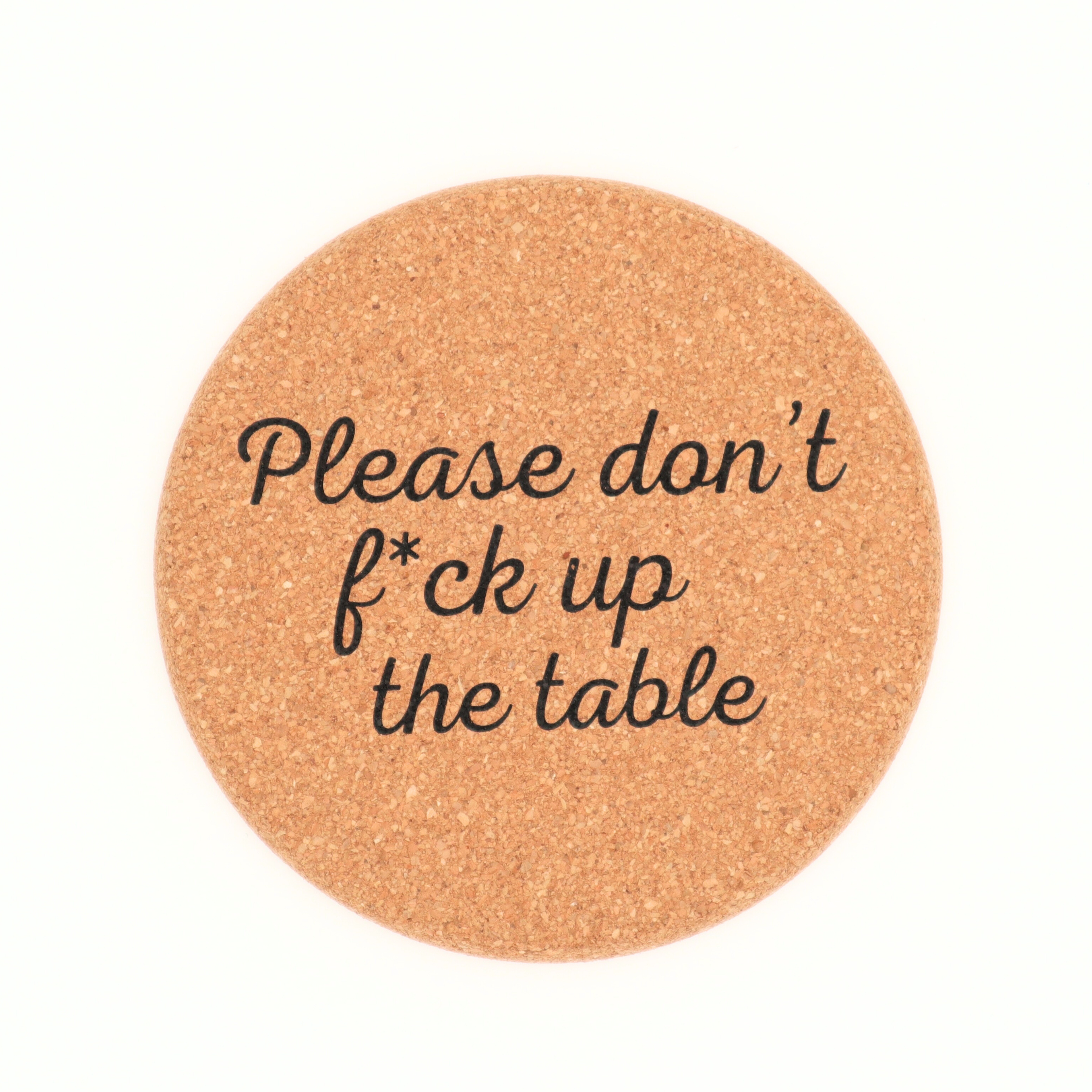 Don't Fuck Up The Table - Cork Coasters | Funny Coasters | Set of 4