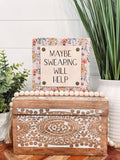 Maybe Swearing Will Help Wooden Sign | Funny Engraved Wood Sign | Sarcastic Desk Decor | Handmade Floral Shelf Sitter | Office Gift