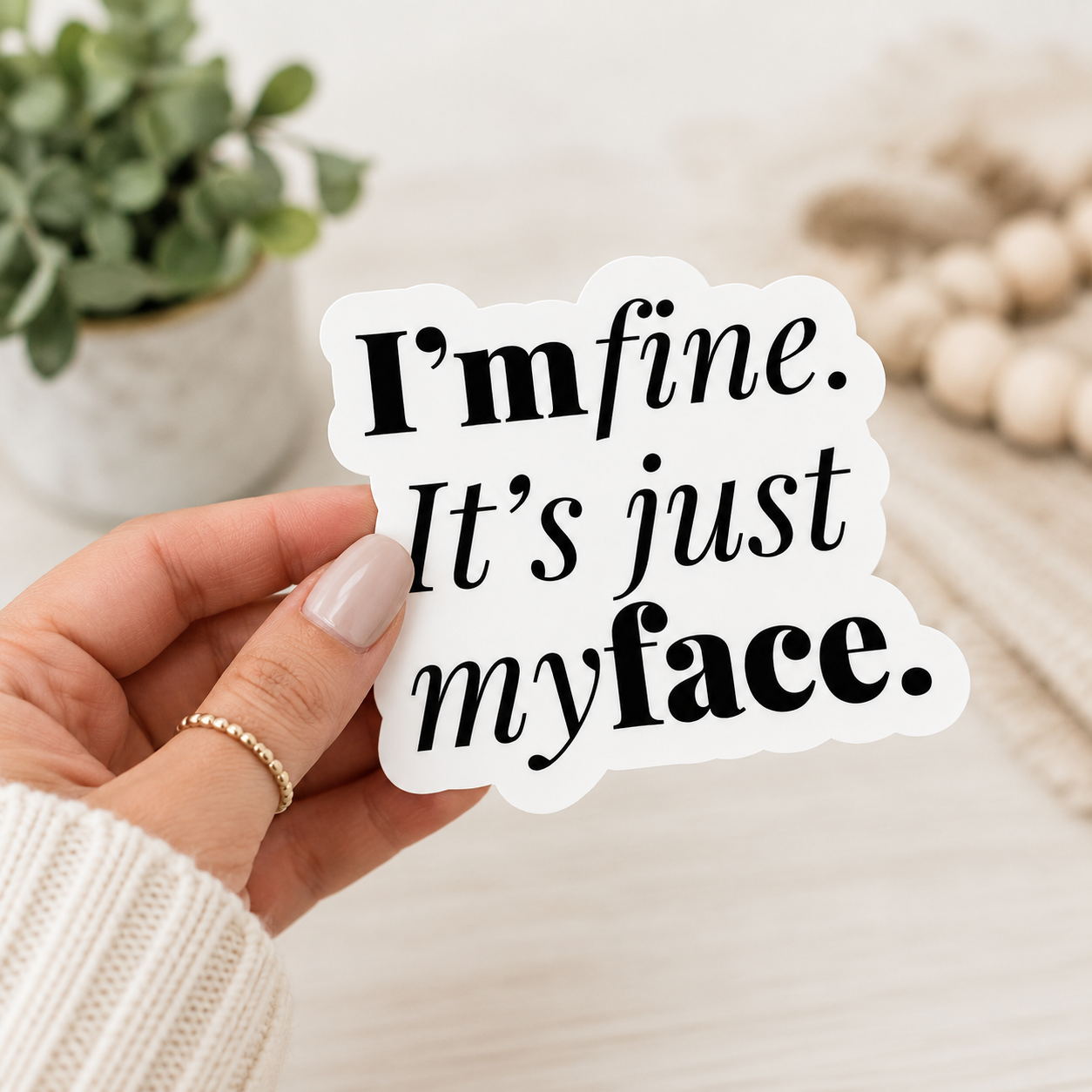 I'm Fine, It's Just My Face Vinyl Sticker (New black & white)