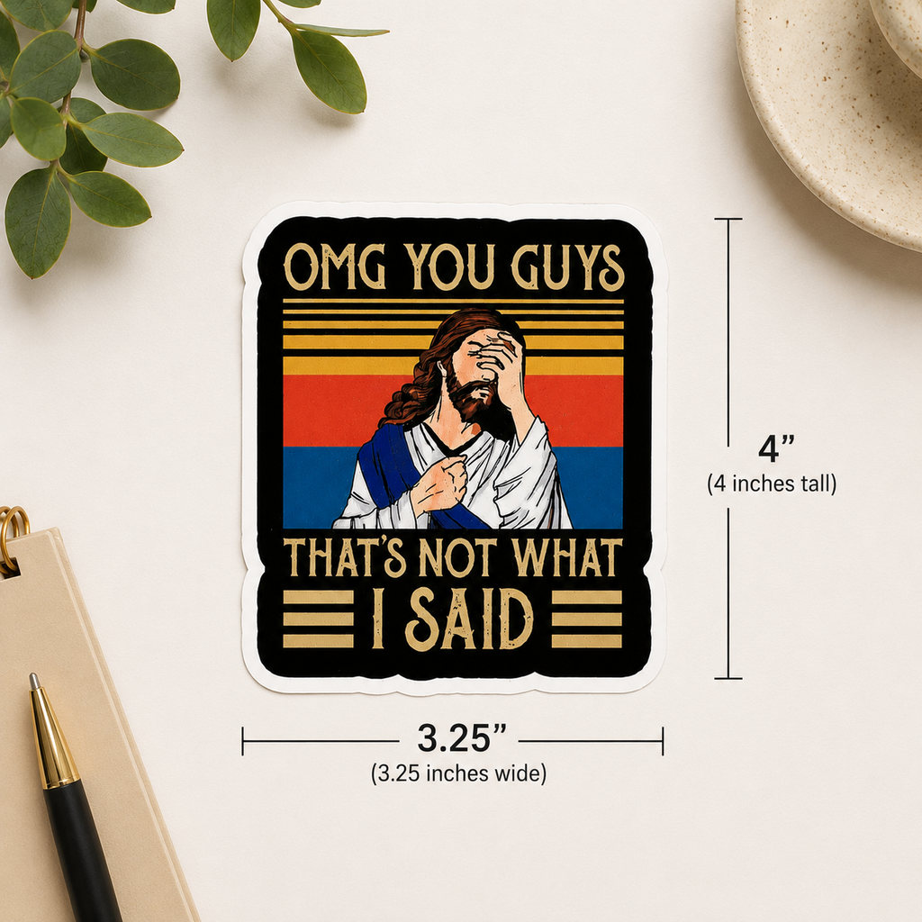 That's Not What I Said Jesus sticker  | Motivational Quote Sticker | Inspirational Laptop Sticker | Water Bottle Decal | Funny Decal