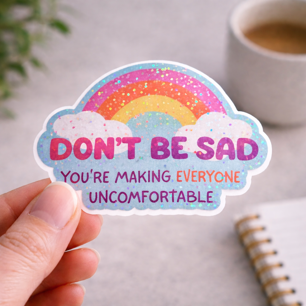 Don't Be Sad Holographic Glitter Sticker | Vinyl Decal | Funny Sticker
