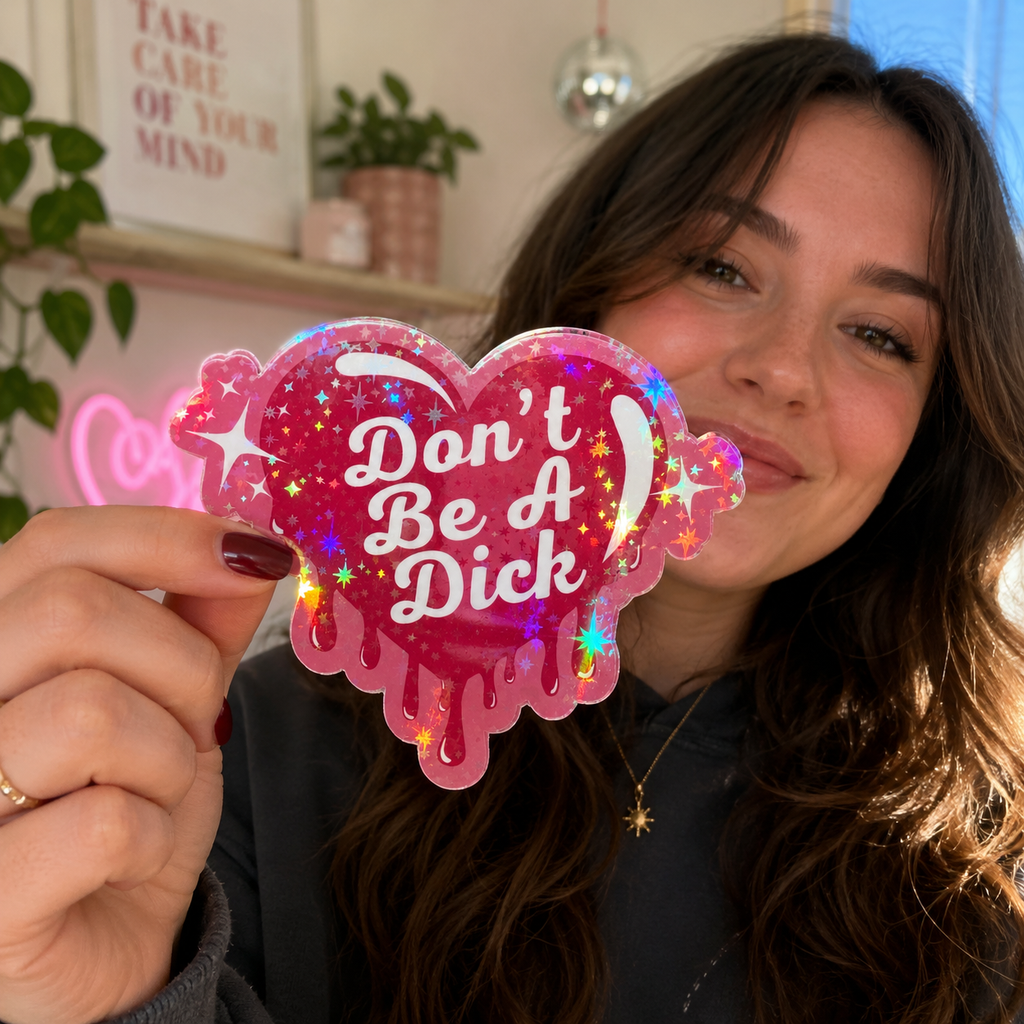 Don't Be A Dick | Holographic Glitter Sticker | Vinyl Decal | Funny Sticker