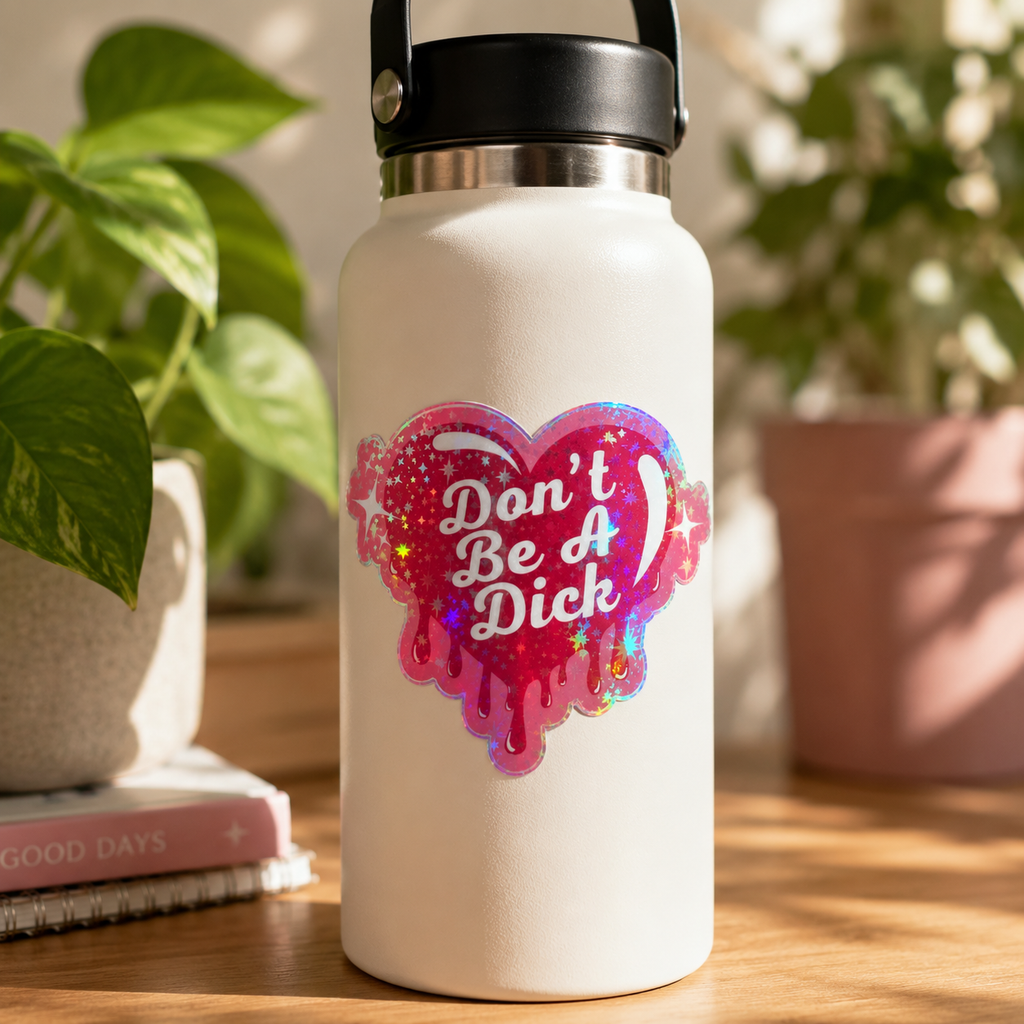 Don't Be A Dick | Holographic Glitter Sticker | Vinyl Decal | Funny Sticker