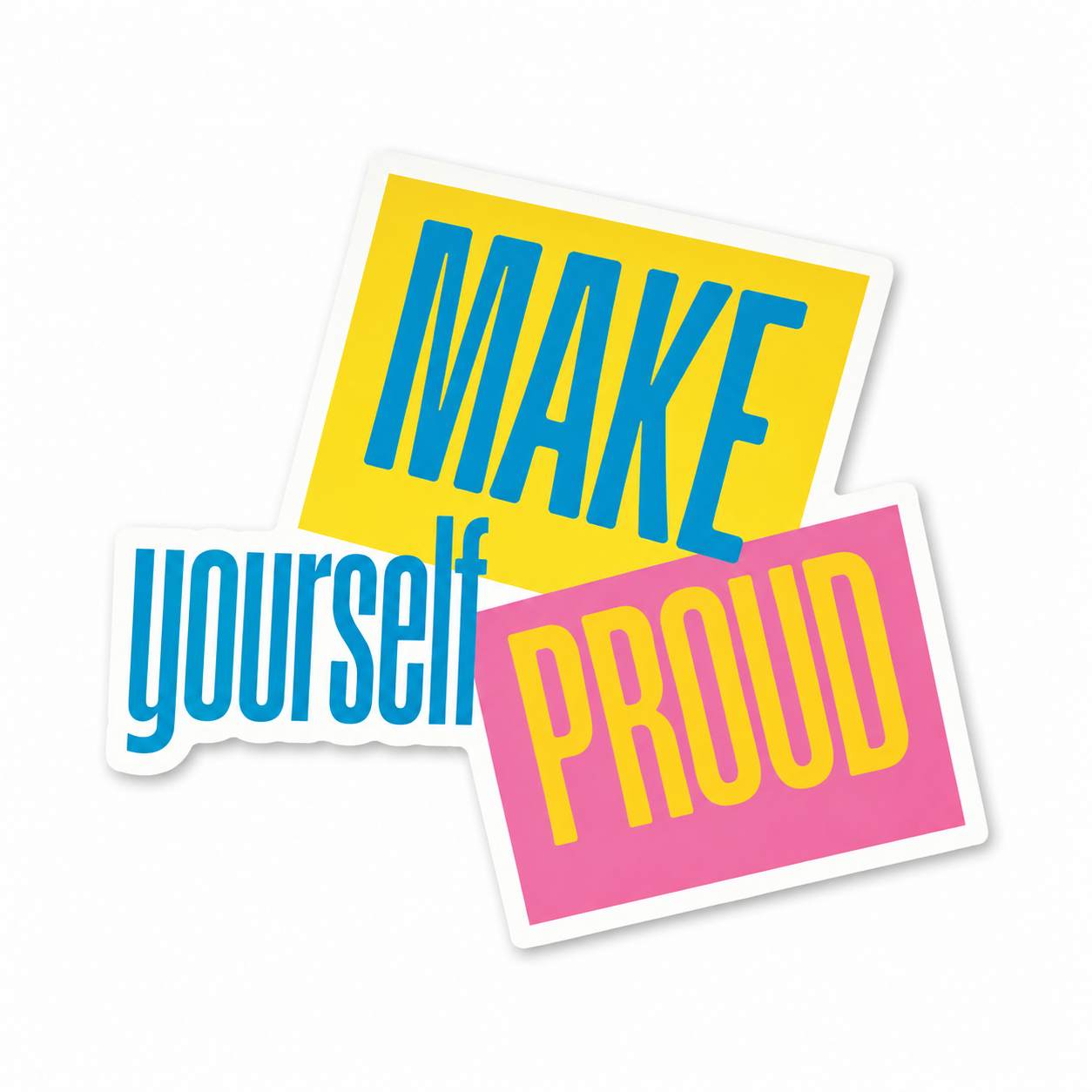 Make Yourself Proud Sticker | Motivational Quote Sticker | Inspirational Laptop Sticker | Water Bottle Decal | Positive Affirmation Gift