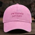 I'm Literally Just a Girl | Women's Washed Baseball Cap | Fashionable Outdoor Retro Hat | Street Urban Style Unisex Baseball Cap | Curved Brim |