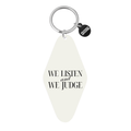 We Listen and We Judge | Printed Motel Keychain | Funny Keychain