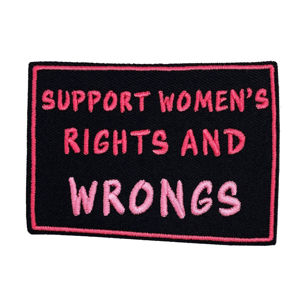 Patch - Support Women Rights And Wrongs Feminist Humor 3.5"