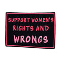 Patch - Support Women Rights And Wrongs Feminist Humor 3.5"