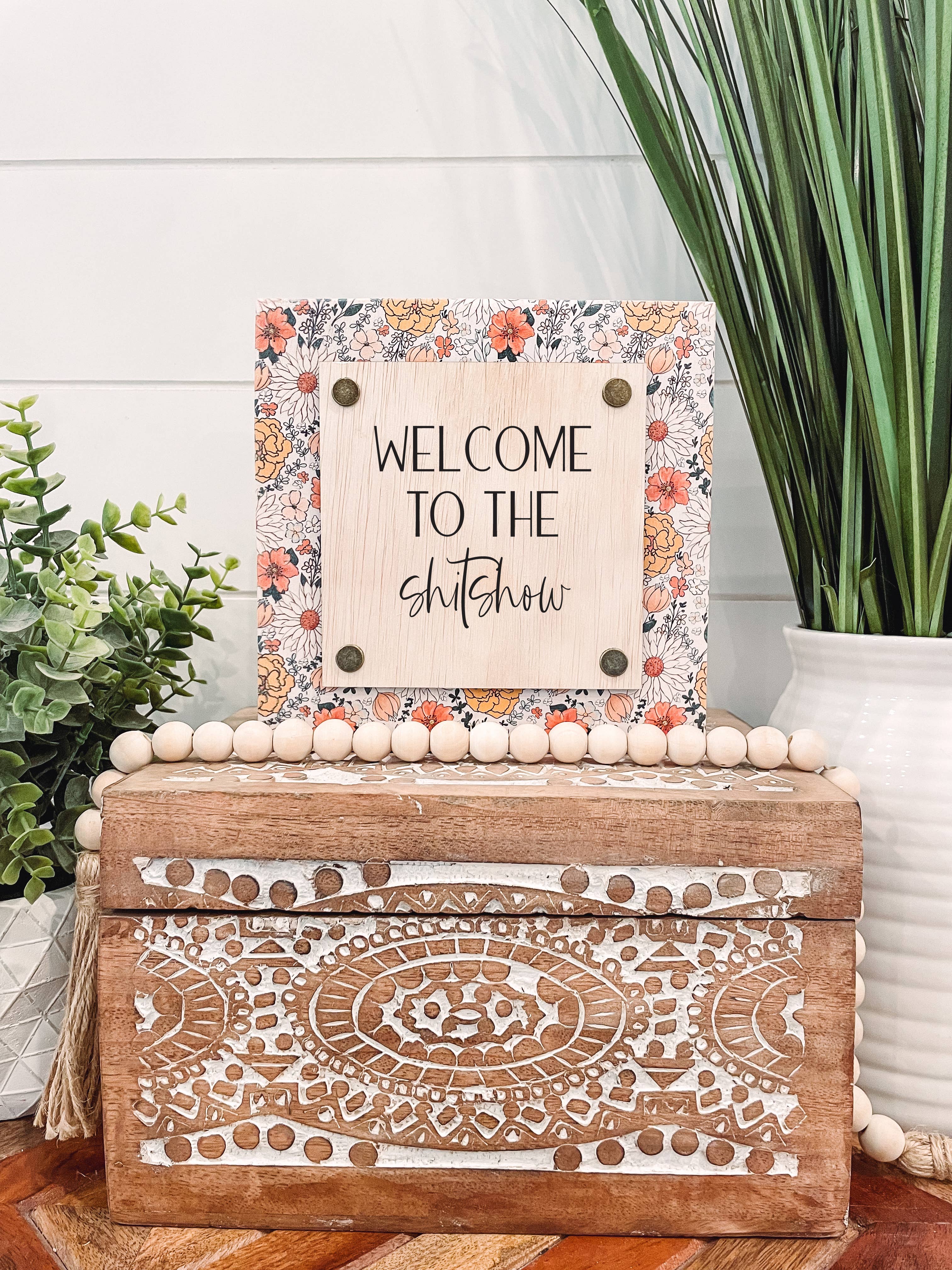 Welcome to the Shitshow Wooden Sign | Funny Engraved Wood Sign | Snarky Office Decor | 7" Shelf Sitter | Housewarming Gift