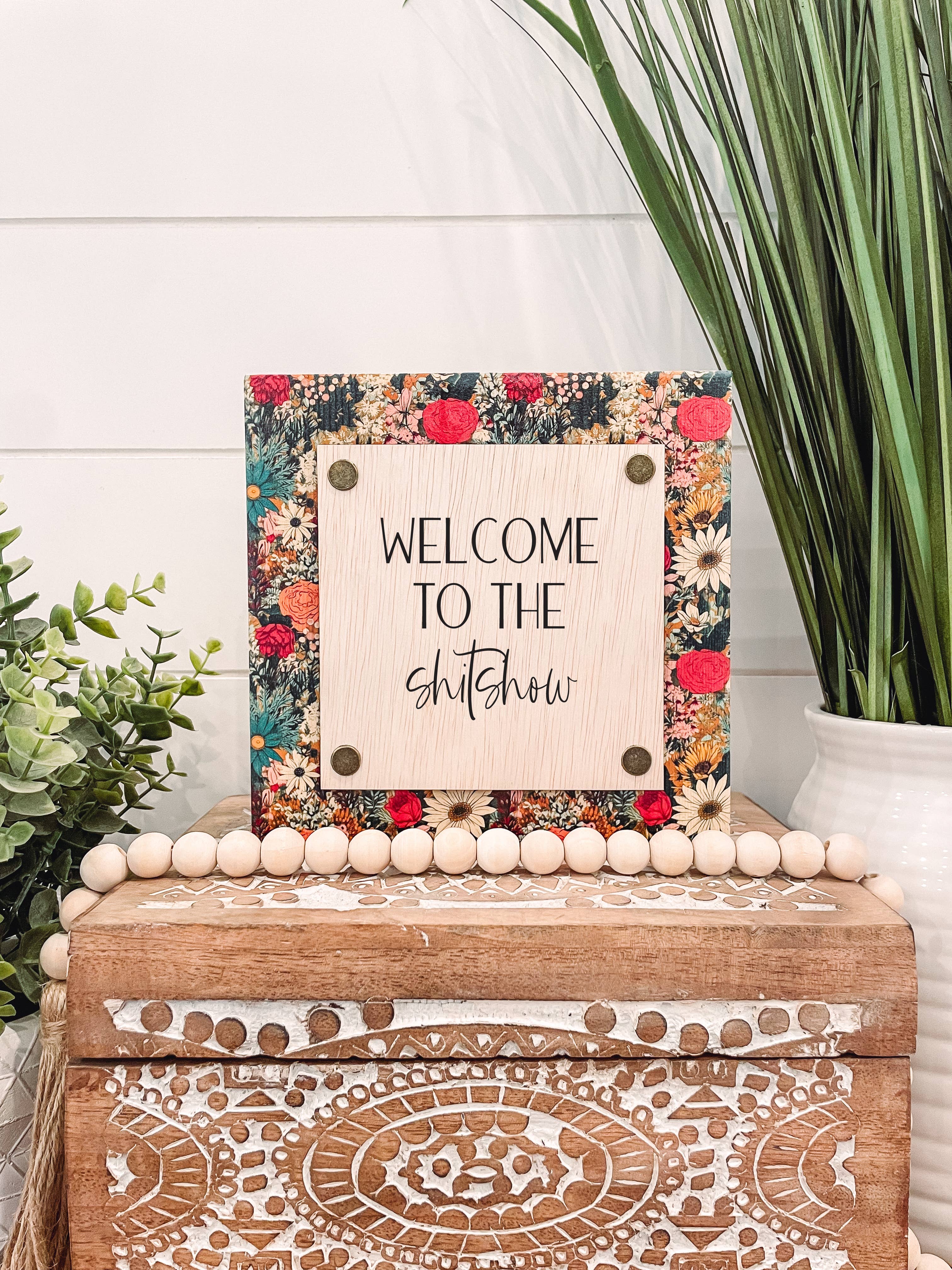 Welcome to the Shitshow Wooden Sign | Funny Engraved Wood Sign | Snarky Office Decor | 7" Shelf Sitter | Housewarming Gift