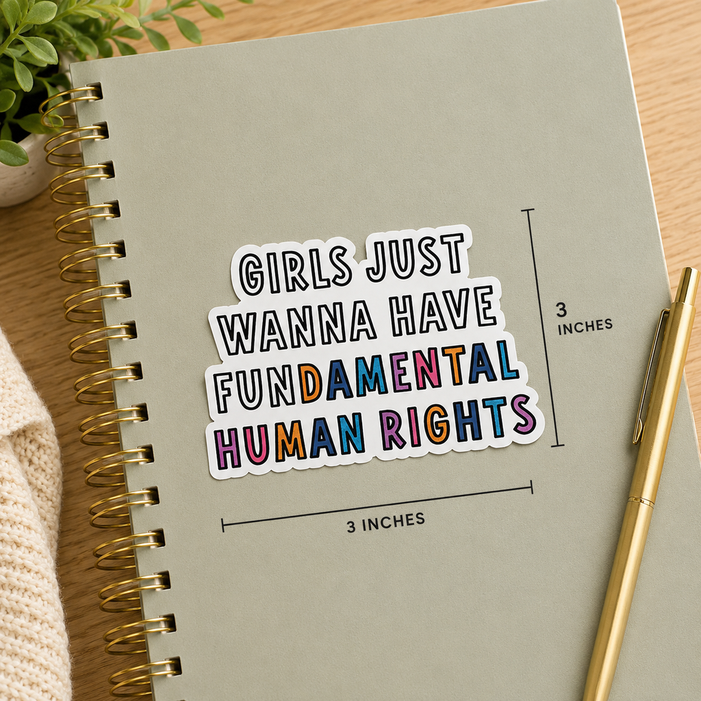 Girls Just Wanna Have Fundamental Human Rights Sticker – Feminist Vinyl Sticker – Waterproof Laptop Decal – Empowerment Gift