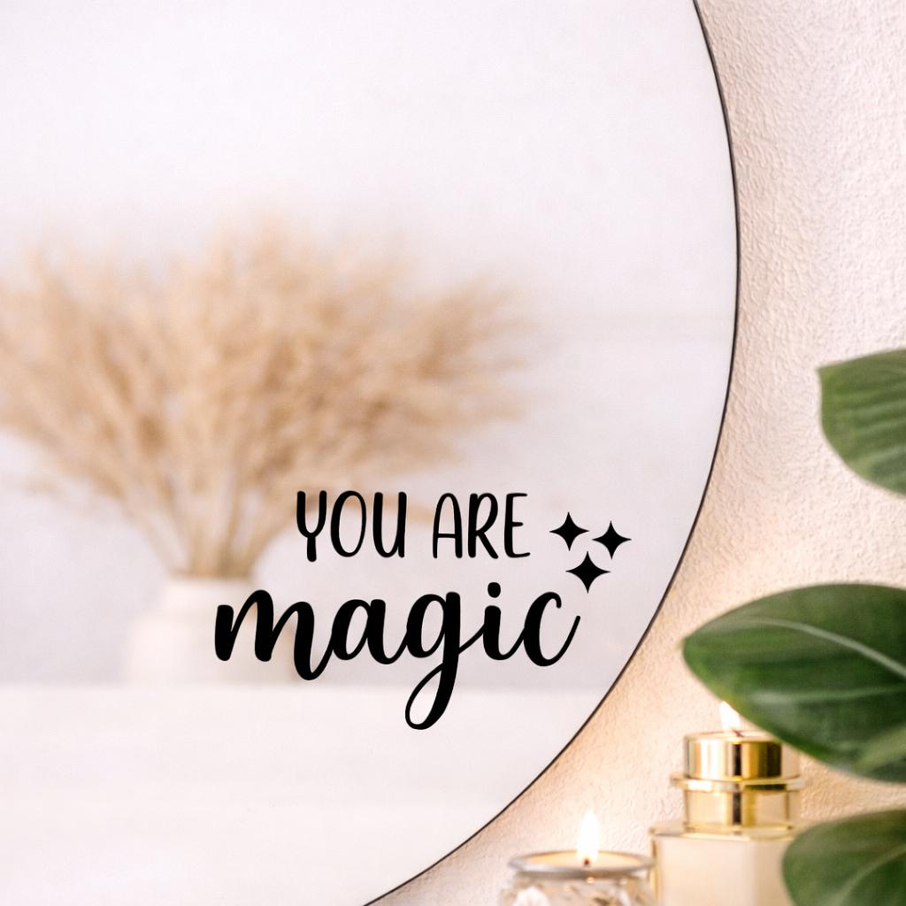 You Are Magic Sticker Decal | Mirror Decal Quote | Positive Affirmation Decor |