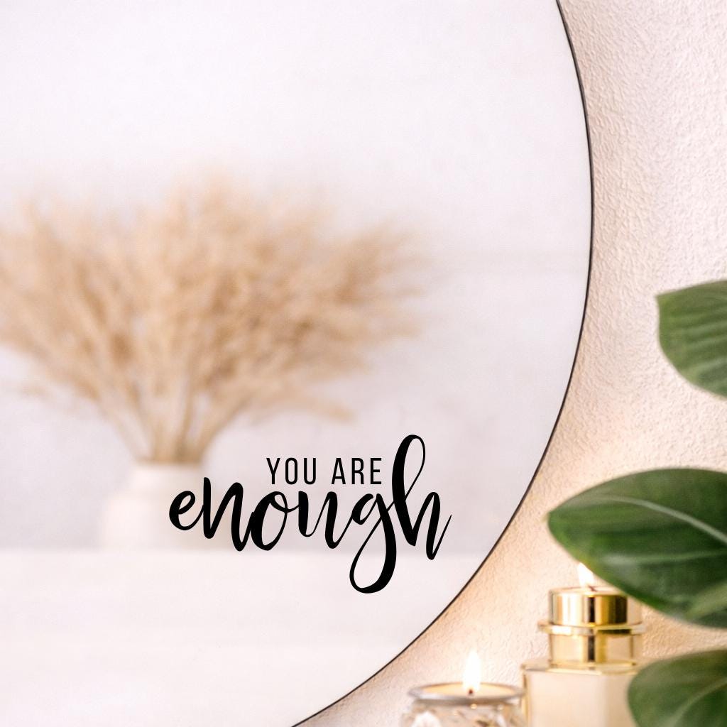 You Are Enough Mirror Decal | Positive Affirmation Decor |