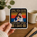 That's Not What I Said Jesus sticker | Motivational Quote Sticker | Inspirational Laptop Sticker | Water Bottle Decal | Funny Decal