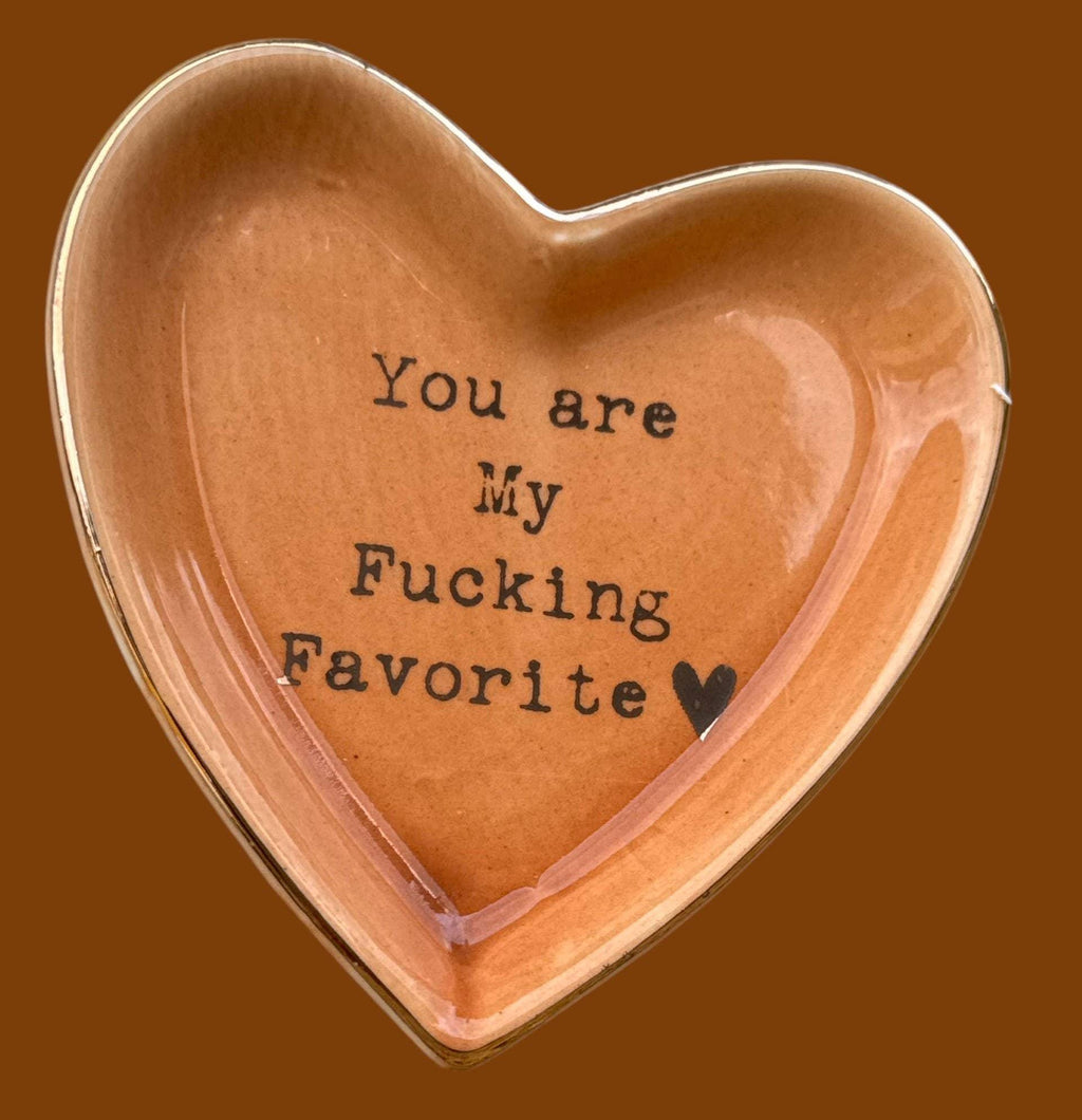You Are My Fucking Favorite" Cuss Word Heart Trinket Dish