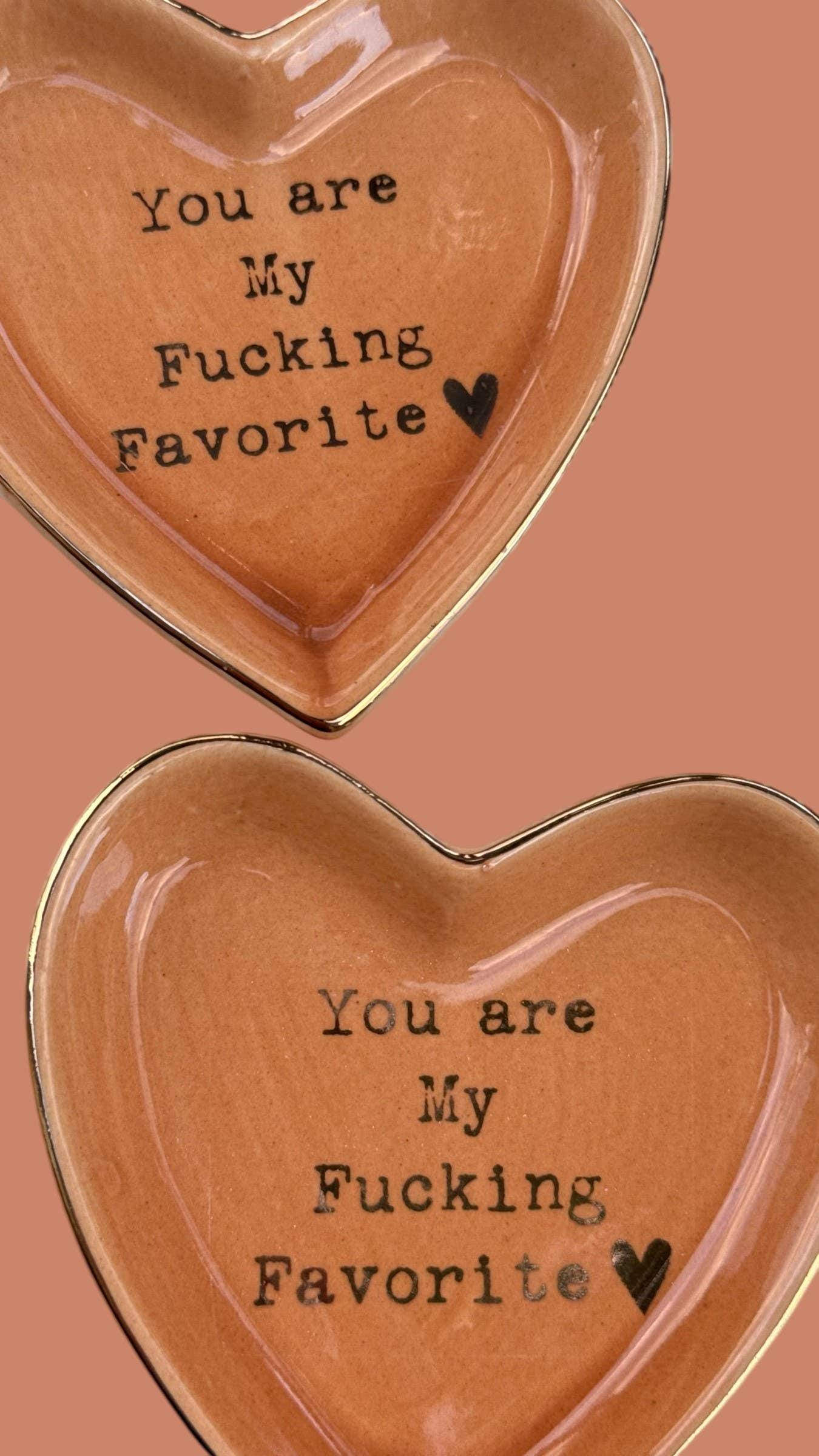 You Are My Fucking Favorite" Cuss Word Heart Trinket Dish