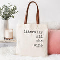 Literally All The Wine Tote Bag (alcohol funny winery gift)