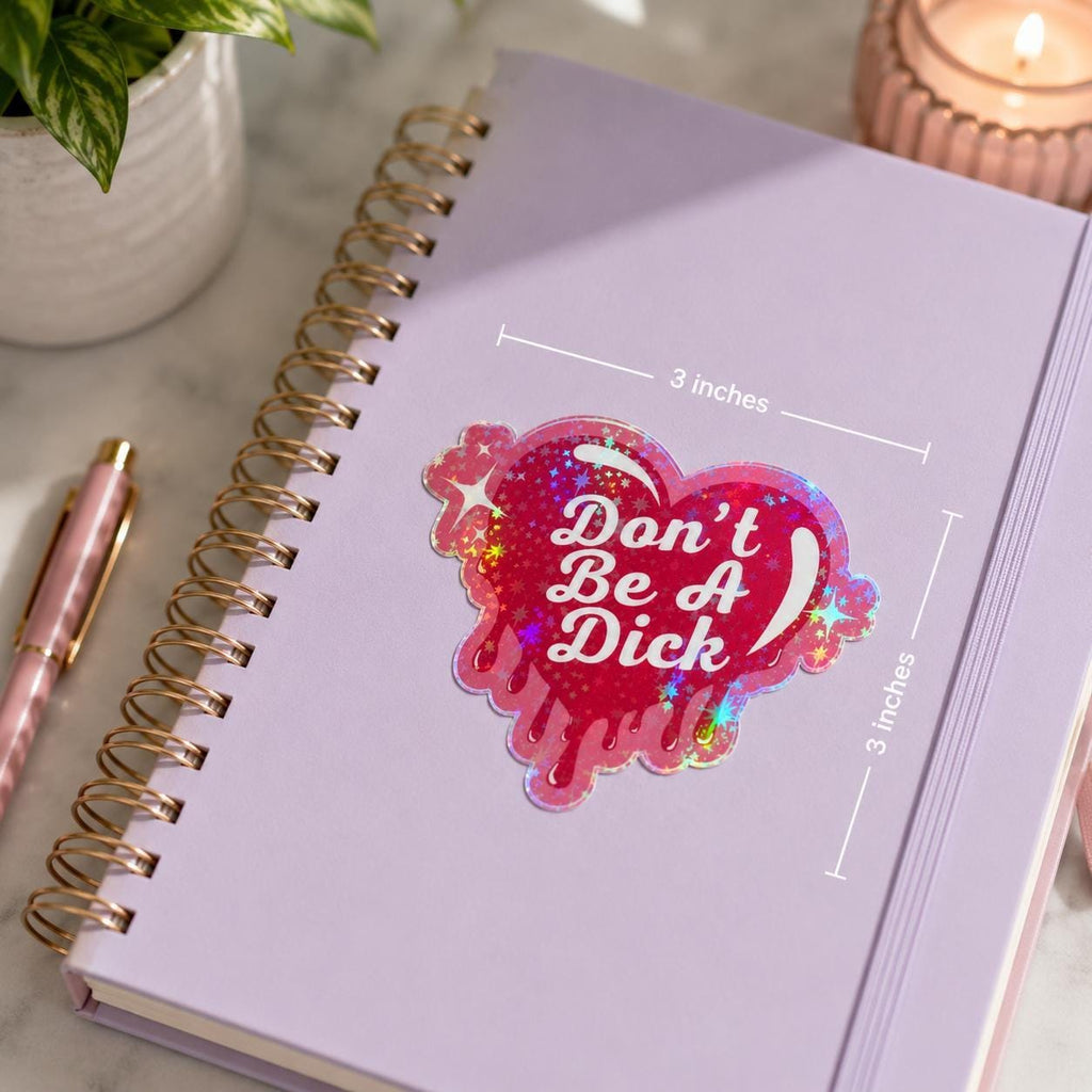 Don't Be A Dick | Holographic Glitter Sticker | Vinyl Decal | Funny Sticker