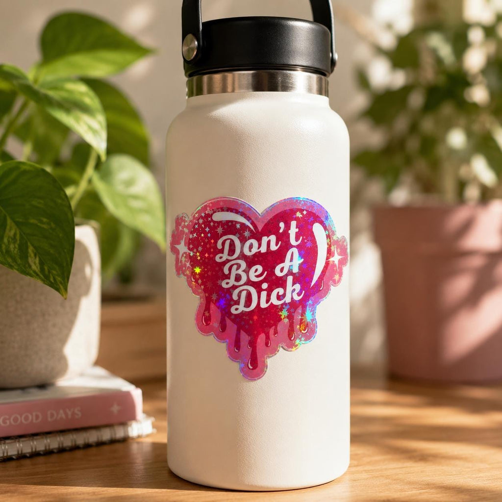 Don't Be A Dick | Holographic Glitter Sticker | Vinyl Decal | Funny Sticker