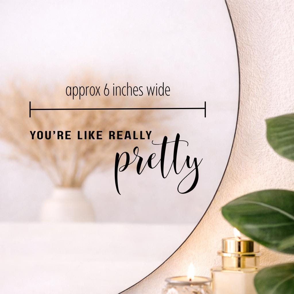 You're Like Really Pretty Mirror Decal | Inspirational Wall Decal | Self Love Quote | Bathroom Mirror Sticker | Vinyl Decal