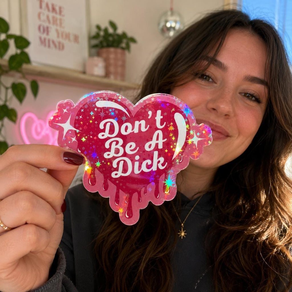 Don't Be A Dick | Holographic Glitter Sticker | Vinyl Decal | Funny Sticker