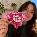 Don't Be A Dick | Holographic Glitter Sticker | Vinyl Decal | Funny Sticker